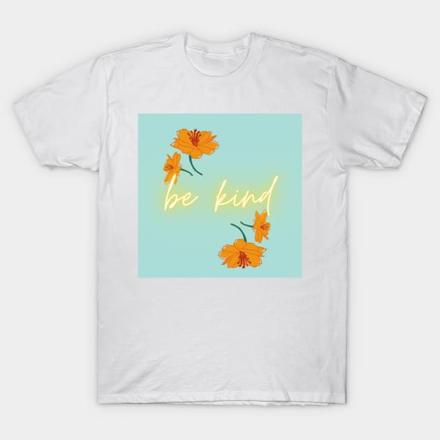 Be Kind T-Shirt by alexisnicolette